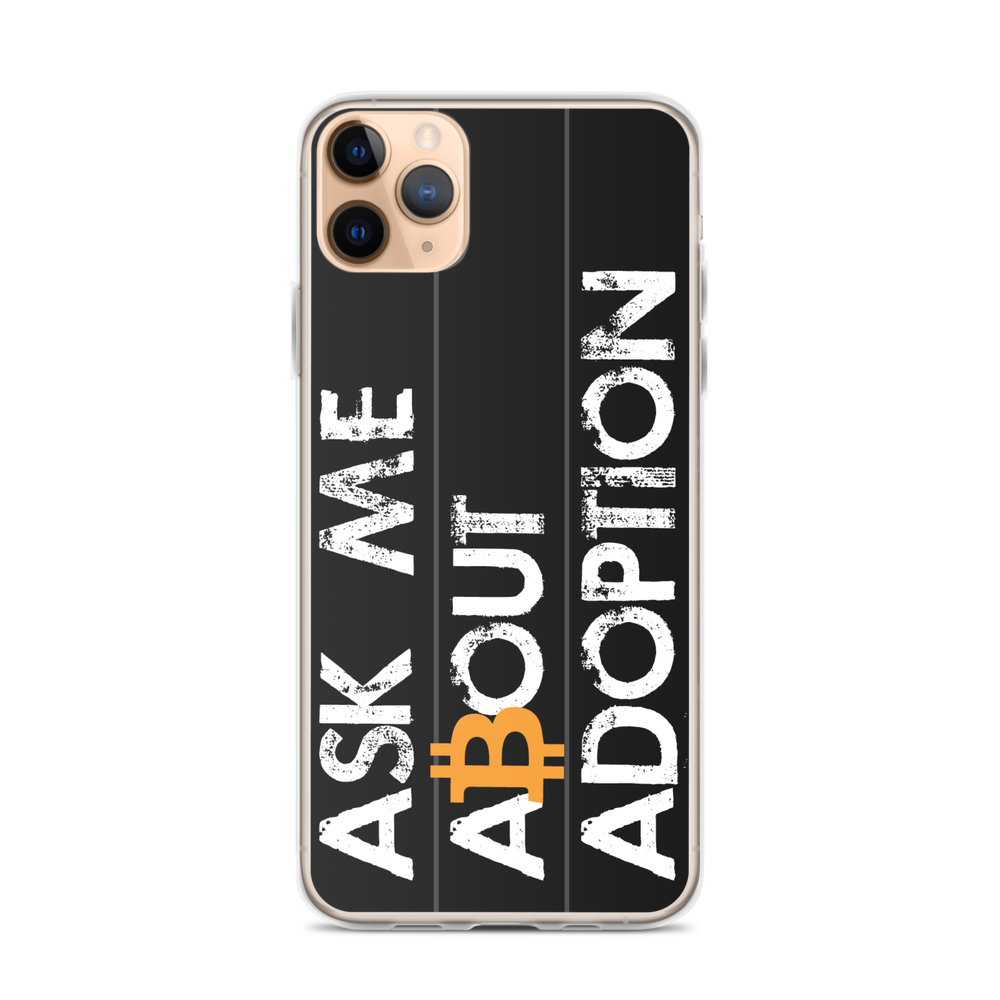 Ask Me About Adoption Bitcoin iPhone Case  zeroconfs iPhone 11 Pro Max  