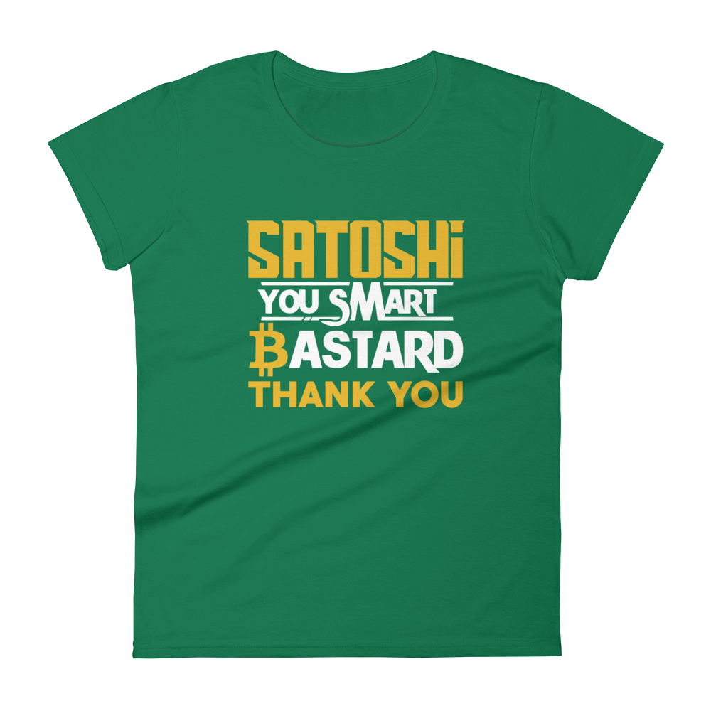 Satoshi You Smart Bastard Bitcoin Women's T-Shirt  zeroconfs Kelly Green S 